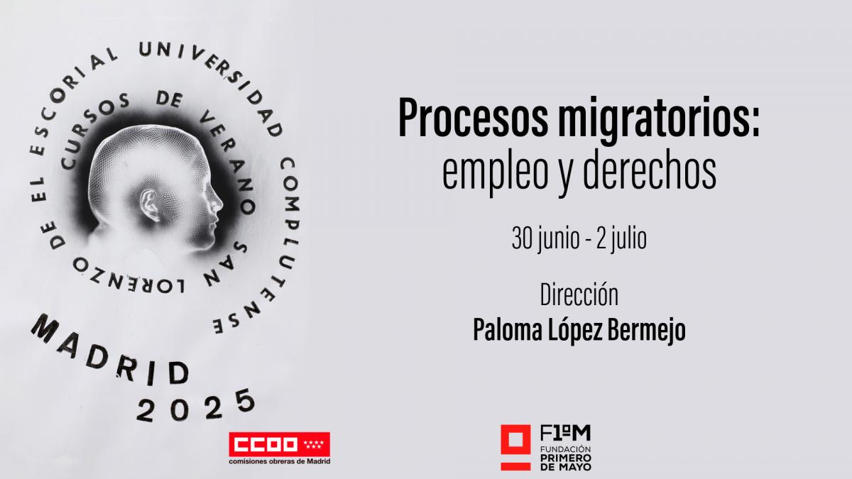 CCOO Madrid organiza el curso "Procesos migratorios: Empleo y derechos" en los Cursos de Verano de la Complutense en El Escorial