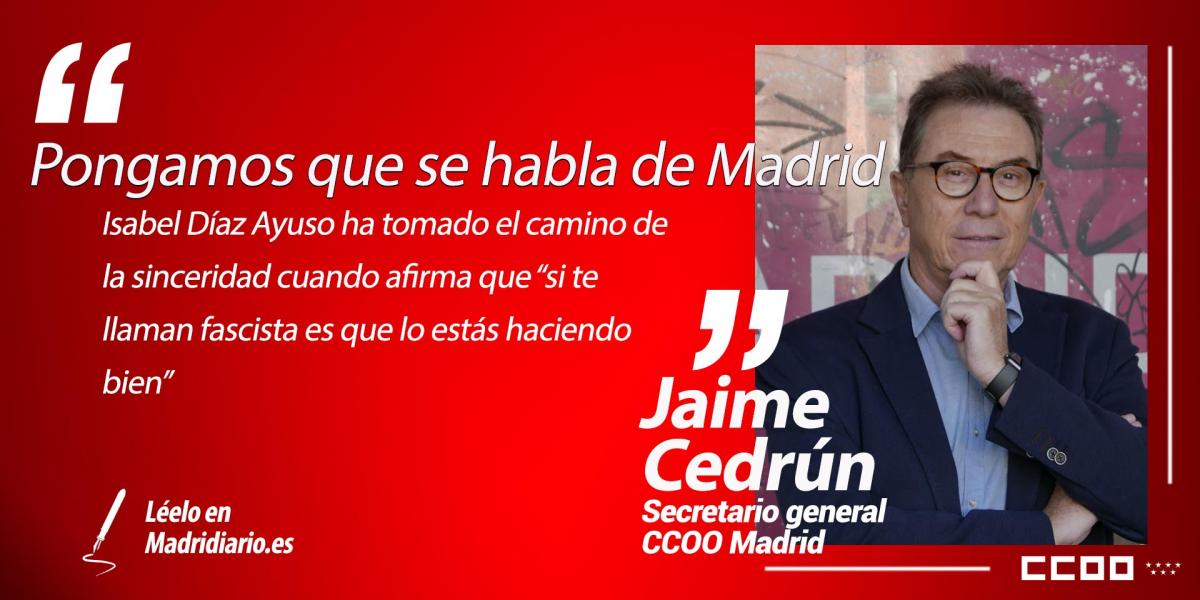 Artculo de opinin de Jaime Cedrn, secretario general de CCOO Madrid